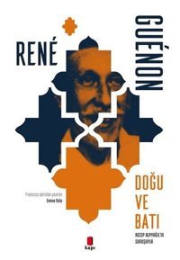 Doğu ve Batı Rene Guenon Kapı Yayınları