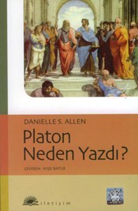 Platon Neden Yazdı? Danielle S. Allen İletişim Yayınları