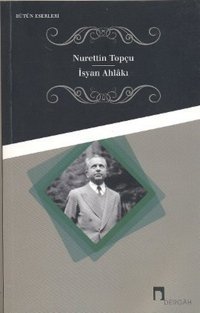 İsyan Ahlakı Nurettin Topçu Dergah Yayınları