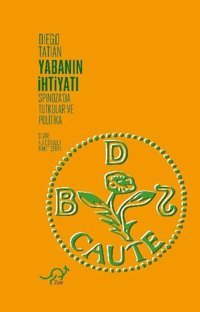 Yabanın İhtiyatı - Spinoza'da Tutkular ve Politika Diego Tatian Zoe Kitap