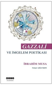Gazzali ve İmgelem Poetikası İbrahim Musa Hece Yayınları