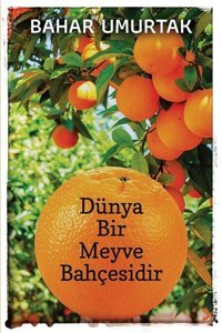 Dünya Bir Meyve Bahçesidir Bahar Umurtak Cinius