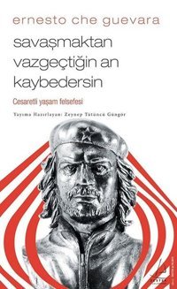 Savaşmaktan Vazgeçtiğin An Kaybedersin-Cesaretli Yaşam Felsefesi Zeynep Tütüncü Güngör Destek Yayınları
