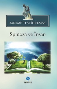Spinoza ve İnsan Mehmet Fatih Elmas Sentez Yayıncılık
