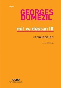 Mit ve Destan 3-Roma Tarihleri Georges Dumezil Yapı Kredi Yayınları