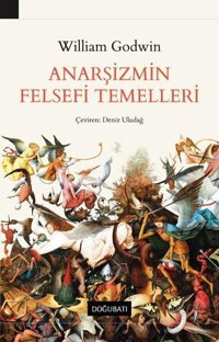 Anarşizmin Felsefi Temelleri William Godwin Doğu Batı Yayınları