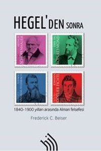 Hegel'den Sonra-1840-1900 Yılları Arasında Alman Felsefesi Frederick C. Beiser Hil Yayınları