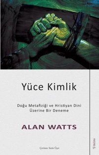 Yüce Kimlik - Doğu Metafiziği ve Hristiyan Dini Üzerine Bir Deneme Alan Watts Sola Unitas