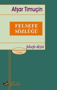 Felsefe Sözlüğü-Bulut Afşar Timuçin Bulut Yayınları