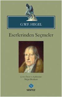 G.W.F. Hegel Eserlerinden Seçmeler Georg Wilhelm Friedrich Hegel Sentez Yayıncılık