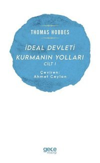 İdeal Devleti Kurmanın Yolları Cilt-1 Thomas Hobbes Gece Kitaplığı