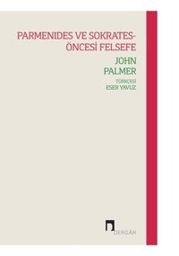 Parmanides ve Sokrates - Öncesi Felsefe John Palmer Dergah Yayınları