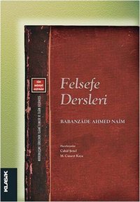 Felsefe Dersleri Babanzade Ahmed Naim Klasik Yayınları