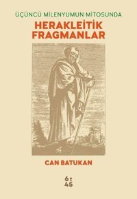 Üçüncü Milenyumun Mitosunda Herakleitik Fragmanlar Can Batukan Altıkırkbeş Basın Yayın