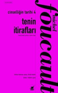 Tenin İtirafları - Cinselliğin Tarihi 4 Michel Foucault Ayrıntı Yayınları