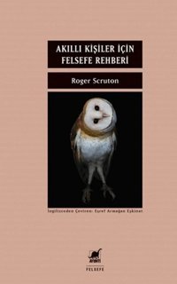 Akıllı Kişiler İçin Felsefe Rehberi Roger Scruton Ayrıntı Yayınları