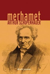 Merhamet Arthur Schopenhauer Dergah Yayınları