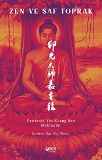 Zen ve Saf Toprak - Patriarch Yin Kuang'dan Mektuplar Patriarch Yin Kuang Gece Kitaplığı