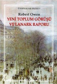 Yeni Toplum Görüşü ve Lanark Raporu Robert Owen Kaynak Yayınları