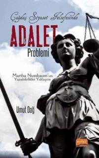 Çağdaş Siyaset Felsefesinde Adalet Problemi - Martha Nussbaum'un Yapabilirlikler Yaklaşımı Umut Dağ Nobel Bilimsel Eserler