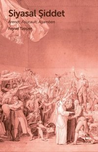 Siyasal Şiddet - Arendt Foucault Agamben Doruk Yayınları