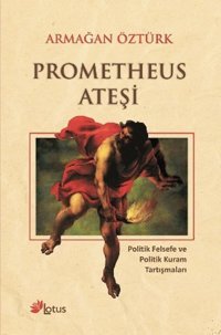 Prometheus Ateşi Armağan Öztürk Lotus Yayınları