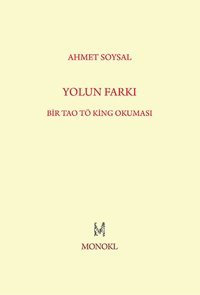 Yolun Farkı - Bir Tao Tö King Okuması Ahmet Soysal Monokl