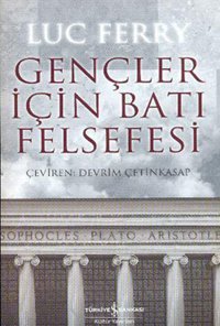 Gençler İçin Batı Felsefesi Luc Ferry İş Bankası Kültür Yayınları