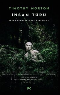 İnsan Türü-İnsan Olmayanlarla Dayanışma Timothy Morton Profil Kitap