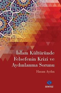 İslam Kültüründe Felsefenin Krizi ve Aydınlanma Sorunu Hasan Aydın Sentez Yayıncılık
