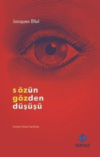 Sözün Gözden Düşüşü Jacques Ellul Sentez Yayıncılık