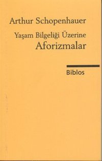 Yaşam Bilgeliği Üzerine Aforizmalar Arthur Schopenhauer Biblos