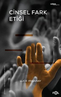 Cinsel Fark Etiği Luce Irigaray Fol Kitap