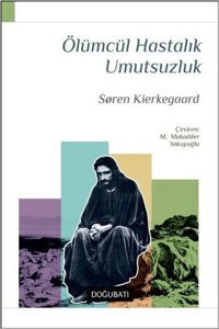 Ölümcül Hastalık Umutsuzluk Soren Kierkegaard Doğu Batı Yayınları