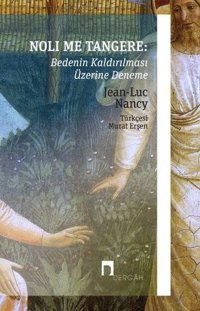 Noli Me Tangere: Bedenin Kaldırılması Üzerine Deneme Jean-Luc Nancy Dergah Yayınları