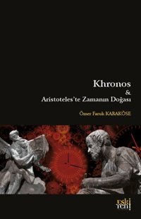Khronos ve Aristoteles'te Zamanın Doğası Ömer Faruk Karaköse Eskiyeni Yayınları