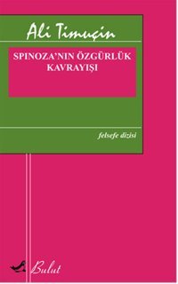 Spinoza'nın Özgürlük Kavrayışı Ali Timuçin Bulut Yayınları