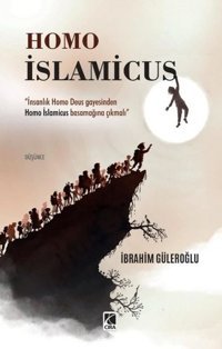 Homo İslamicus İbrahim Güleroğlu Çıra Yayınları