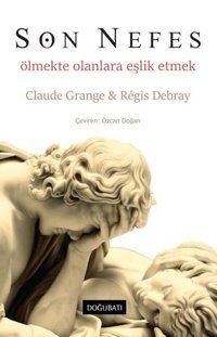Son Nefes - Ölmekte Olanlara Eşlik Claude Grange Doğu Batı Yayınları