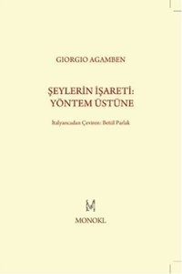 Şeylerin İşareti: Yöntem Üstüne Giorgio Agamben Monokl