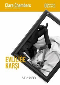 Evliliğe Karşı - Yakışıksız Kitaplar 2 Clare Chambers Livera Yayınevi