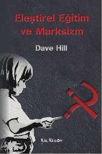 Eleştirel Eğitim ve Marksizm Dave Hill Kalkedon