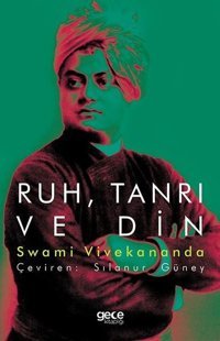 Ruh Tanrı ve Din Swami Vivekananda Gece Kitaplığı