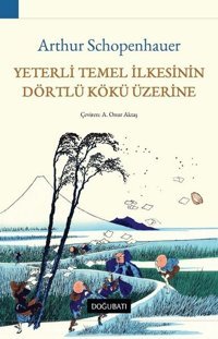 Yeterli Temel İlkesinin Dörtlü Kökü Üzerine Arthur Schopenhauer Doğu Batı Yayınları