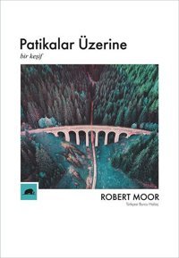 Patikalar Üzerine - Bir Keşif Robert Moor Kolektif Kitap