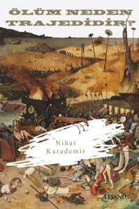 Ölüm Neden Trajedidir? Nihat Karademir Lejand
