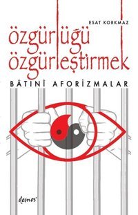 Özgürlüğü Özgürleştirmek Esat Korkmaz Demos Yayınları