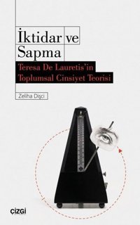 İktidar ve Sapma-Teresa De Lauretis'in Toplumsal Cinsiyet Teorisi Zehra Dişci Çizgi Kitabevi