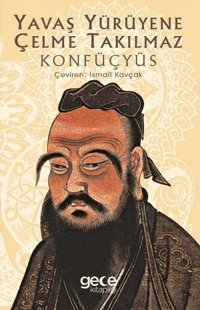 Yavaş Yürüyene Çelme Takılmaz Konfüçyüs Gece Kitaplığı