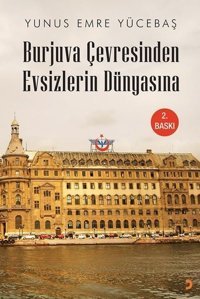 Burjuva Çevresinden Evsizlerin Dünyasına Yunus Emre Yücebaş Cinius
